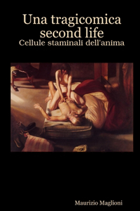 Tragicomica Second Life - Cellule staminali dell'anima