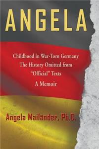 Angela Childhood in War-Torn Germany The History Omitted from 