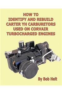 How to Identify and Rebuild Carter Yh Carburetors Used on Corvair Turbocharged Engines