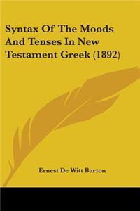 Syntax Of The Moods And Tenses In New Testament Greek (1892)