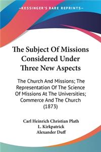 Subject Of Missions Considered Under Three New Aspects