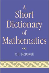Short Dictionary of Mathematics