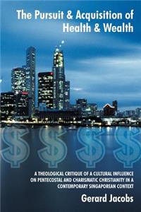 The Pursuit & Acquisition of Health & Wealth