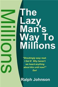 Lazy Man's Way To Millions