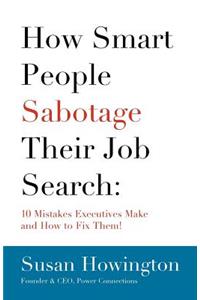 How Smart People Sabotage Their Job Search