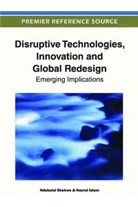 Disruptive Technologies, Innovation and Global Redesign