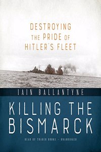Killing the Bismarck Lib/E