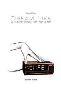 Dream Life: A Late Coming of Age