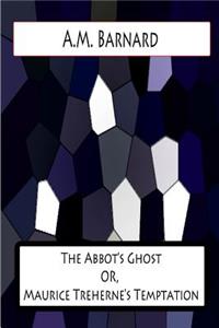 Abbot's Ghost OR, Maurice Treherne's Temptation