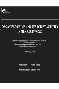 Organized Crime and Terrorist Activity in Mexico, 1999-2002