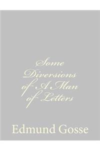 Some Diversions of A Man of Letters
