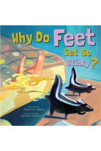 Why Do Feet Get So Stinky?