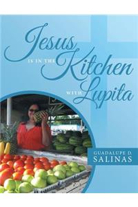 Jesus Is In The Kitchen With Lupita