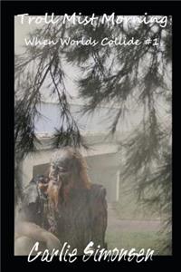 Troll-Mist Morning: When Worlds Collide #1