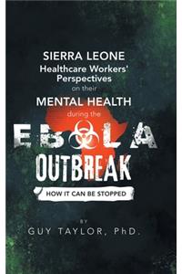 Sierra Leone Healthcare Workers' Perspectives on Their Mental Health During the Ebola Outbreak