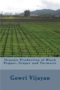 Organic Production of Black Pepper, Ginger and Turmeric