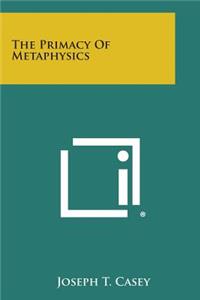 Primacy of Metaphysics