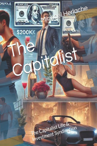 The Capitalist: The Capitalist Life & Investment Syndication