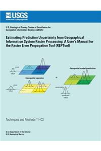 Estimating Prediction Uncertainty from Geographical Information System Raster Processing