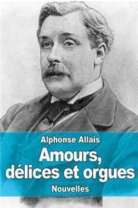 Amours, délices et orgues