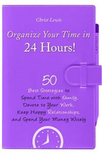 Organize Your Time in 24 Hours!