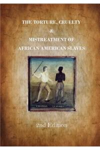 The Torture, Cruelty and Mistreatment of African American Slaves
