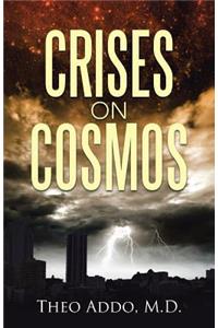 Crises on Cosmos