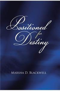Positioned For Destiny