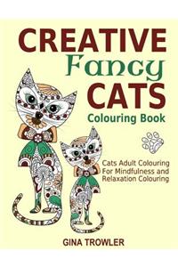 Creative Fancy Cats Colouring Book: Cats Adult Colouring Book for Mindfulness and Relaxation