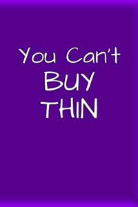 You Can't Buy Thin Journal