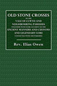 Old Stone Crosses of the Vale of Clwyd and Neighbouring Parishes