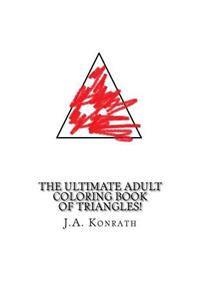 The Ultimate Adult Coloring Book of Triangles!