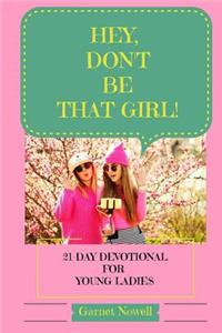 Hey, Don't Be That Girl!