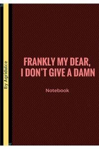 Frankly My Dear I Don't Give Damn