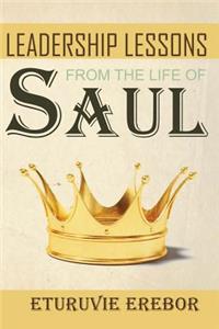 Leadership Lessons from the Life of Saul