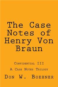 Case Notes of Henry Von Braun