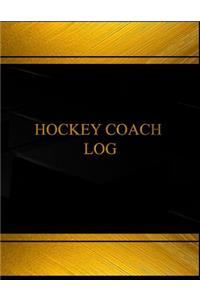 Hockey Coach Log (Log Book, Journal - 125 pgs, 8.5 X 11 inches)