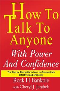 How to Talk to Anyone with Power and Confidence