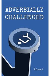 Adverbially Challenged Volume 2