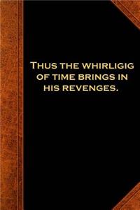 Shakespeare Quote Journal Whirligig Time Revenges