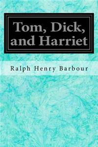 Tom, Dick, and Harriet