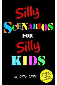 Silly Scenarios for Silly Kids (Children's Would you Rather Game Book)