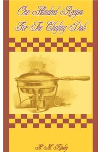One Hundred Recipes for the Chafing Dish
