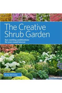 Creative Shrub Garden: Eye-Catching Combinations That Make Shrubs the Stars of Your Garden