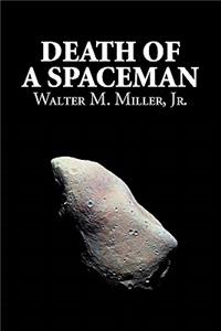 Death of a Spaceman by Walter M. Miller Jr., Science Fiction, Adventure