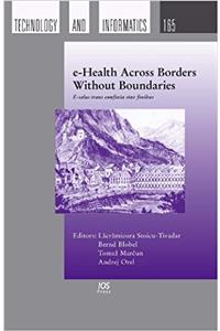 e-Health Across Borders Without Boundaries: E-salus trans confinia sine finibus; Proceedings of the ERMI Special Topic Conference 14-15 April 2011 ... in Health Technology and Informatics)