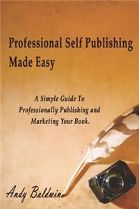 Professional Self Publishing Made Easy