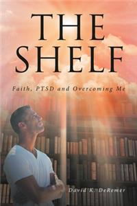 Shelf: Faith, PTSD and Overcoming Me