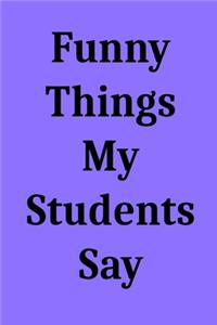 Funny Things My Students Say