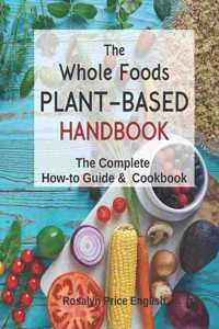 The Whole Foods Plant-Based Handbook